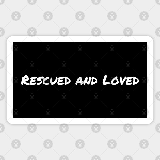 Rescued and Loved Magnet by HobbyAndArt